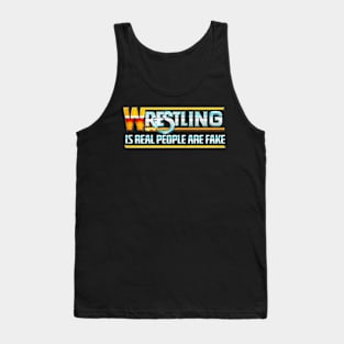 Wrestling Is Real People Are Fake Tank Top